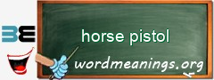 WordMeaning blackboard for horse pistol